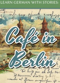 Image of E-BOOK LEARN GERMAN WIH STORIES: CAFE IN BERLIN