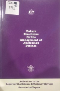 Image of FUTURE DIRECTIONS FOR THE MANAGEMENT OF AUSTRALIA'S DEFENCE