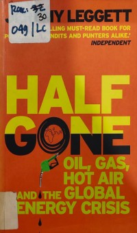 Image of HALF GONE OIL, GAS, HOT AIR AND THE GLOBAL ENERGY CRISIS