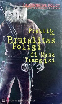 Image of PRAKTIK BRUTALITAS POLISI DI MASA TRANSISI